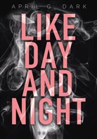 April G Dark, April G. Dark, April G. Dark, Apri G Dark, April G Dark - Like Day and Night