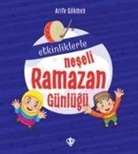 Arife Gökmen - Etkinliklerle Neseli Ramazan Günlügü