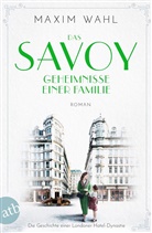 Maxim Wahl - Das Savoy - Geheimnisse einer Familie