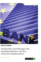Maurice Müller - Strukturelle Auswirkungen der Kapitalmarktunion auf den deutschen Bankensektor