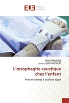 Djam Batouche, Djamila-Djahida Batouche, Kheir TABELIOUNA, Kheira TABELIOUNA, Yasmin TOUHAMI, Yasmine TOUHAMI - L'oesophagite caustique chez l'enfant