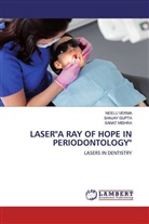 Sanja Gupta, Sanjay Gupta, SANAT MISHRA, NEEL VERMA, NEELU VERMA - LASER"A RAY OF HOPE IN PERIODONTOLOGY"