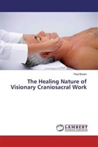 Paul Brown - The Healing Nature of Visionary Craniosacral Work