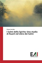 Charles Gaulden - I Salmi dello Spirito: Uno studio di Ruach nel Libro dei Salmi