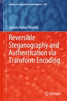 Jyotsna Kumar Mandal - Reversible Steganography and Authentication via Transform Encoding