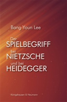 Bang-Youn Lee - Der Spielbegriff bei Nietzsche und bei Heidegger