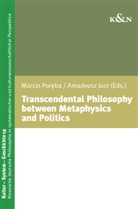 Just, Just, Amadeusz Just, Marci Poreba, Marcin Poreba - Transcendental Philosophy between Metaphysics and Politics