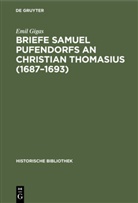 Emil Gigas - Briefe Samuel Pufendorfs an Christian Thomasius (1687-1693)