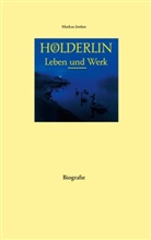 Markus Jordan - Hölderlin Leben und Werk