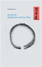 Wolfgang Brockers - Karate Do - Budokunst und Zen-Weg