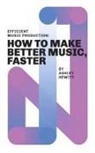Ashley Hewitt - Efficient Music Production