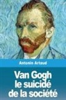 Antonin Artaud - Van Gogh le suicidé de la société
