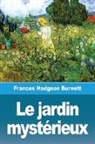 Frances Hodgson Burnett - Le jardin mystérieux