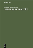 Heinrich Wilhelm Dove - Ueber Elektricität