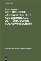 Rashid Schewket - Die türkische Landwirtschaft als Grundlage der türkischen Volkswirtschaft