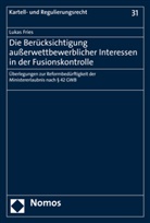 Lukas Fries - Die Berücksichtigung außerwettbewerblicher Interessen in der Fusionskontrolle