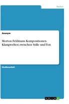 Anonym, Anonymous - Morton Feldmans Kompositionen. Klangwelten zwischen Stille und Ton