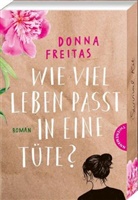 Donna Freitas - Wie viel Leben passt in eine Tüte?