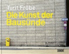 Turit Fröbe, Turit (Dr.) Fröbe - Die Kunst der Bausünde