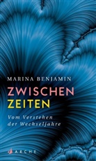 Marina Benjamin, Sabine Längsfeld - Zwischenzeiten. Vom Verstehen der Wechseljahre
