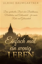 Ulrike Baumgartner - Einfach mal ein wenig LEBEN