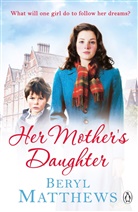 Beryl Matthews, Matthews Beryl - Her Mother's Daughter