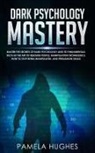 Pamela Hughes, Pamela Hughes - Dark Psychology Mastery