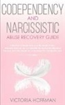 Victoria Hoffman, Victoria Hoffman - Codependency and Narcissistic Abuse Recovery Guide