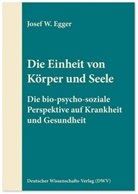 Josef W Egger, Josef W. Egger - Die Einheit von Körper und Seele