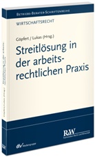 Burkard Göpfert, Burkard (Dr. Göpfert, Burkard (Dr.) Göpfert, Rüdiger Helm, Heinz Jiranek, Nicole Krüger... - Streitlösung in der arbeitsrechtlichen Praxis