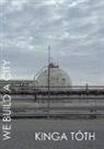 Kinga Tóth - We Build a City