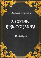 Montague Summers - A Gothic Bibliography (Unabridged)