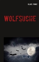 Klaus Funke - Wolfsuche