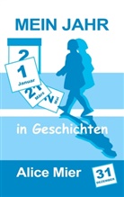 Alice Mier - Mein Jahr in Geschichten