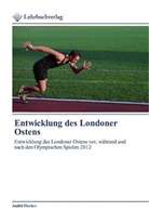 Judith Fischer - Entwicklung des Londoner Ostens