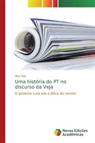 Max Dias - Uma história do PT no discurso da Veja