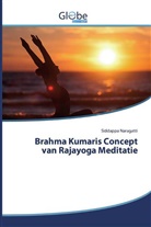 Siddappa Naragatti - Brahma Kumaris Concept van Rajayoga Meditatie