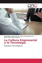 Jorge Willia Figueroa Corzo, Jorge William Figueroa Corzo, Jessica Reyes Cruz, Jessica Donaji Reyes Cruz, Cesar Enrique Reyes Figueroa - La Cultura Empresarial y la Tecnología