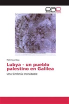 Mahmoud Issa - Lubya - un pueblo palestino en Galilea