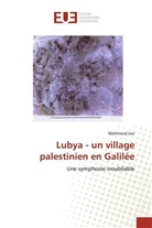 Mahmoud Issa - Lubya - un village palestinien en Galilée