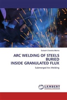 Subash Chandra Mishra - ARC WELDING OF STEELS BURIED INSIDE GRANULATED FLUX