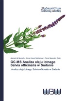 Omer Musa Izz Eldin, Amna Yousif Mohamed, Ahmed Ali Mustafa - GC-MS Analiza oleju lotnego Salvia officinalis w Sudanie