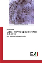 Mahmoud Issa - Lubya - un villaggio palestinese in Galilea
