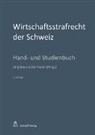 Jürg-Beat Ackermann, Urs R. Behnisch, Andreas Eicker, Dieter Gessler, Damian K. Graf, Bernd Hecker... - Wirtschaftsstrafrecht der Schweiz