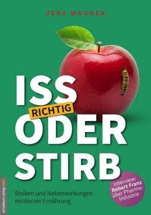 Robert Franz, Ja van Helsing, Jan van Helsing, Ver Wagner, Vera Wagner, … - Iss richtig oder stirb!; .