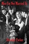 Dorothy Parker - Men I'm Not Married To