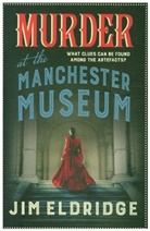 Jim Eldridge, Jim (Author) Eldridge - Murder at the Manchester Museum