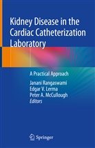 Peter A McCullough, Edgar V. Lerma, Peter A. McCullough, Janani Rangaswami, Edga V Lerma, Edgar V Lerma - Kidney Disease in the Cardiac Catheterization Laboratory