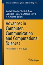 Sanjiv K. Bhatia, K. K. Mishra, Su Ruidan, Su Ruidan et al, Shailes Tiwari, Shailesh Tiwari... - Advances in Computer, Communication and Computational Sciences