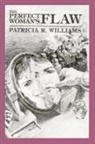 Patricia R Williams - The Perfect Woman's Flaw